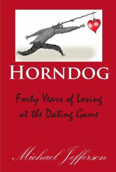 Paperback Horndog: Forty Years of Losing at the Dating Game Book