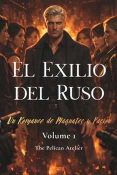 Paperback El Exilio del Ruso: Una Pasión Ardiente de Poder, Oscuridad y Redención [Spanish] Book
