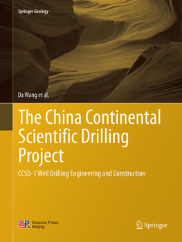 Paperback The China Continental Scientific Drilling Project: Ccsd-1 Well Drilling Engineering and Construction Book