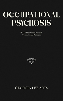 Occupational Psychosis: The Hidden Crisis Beneath Occupational Wellness