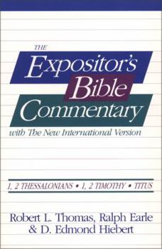 1 and 2 Thessalonians, 1 and 2 Timothy, Titus - Book #13 of the Expositor's Bible Commentary