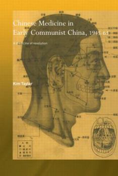 Paperback Chinese Medicine in Early Communist China, 1945-1963: A Medicine of Revolution Book