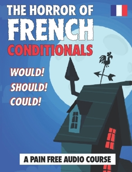 Paperback The Horror of French Conditionals: Would! Should! Could! Book