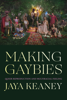 Paperback Making Gaybies: Queer Reproduction and Multiracial Feeling Book