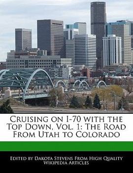 Cruising on I-70 with the Top Down : The Road from Utah to Colorado