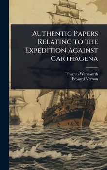 Hardcover Authentic Papers Relating to the Expedition Against Carthagena Book