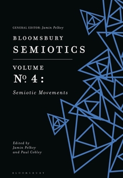 Paperback Bloomsbury Semiotics Volume 4: Semiotic Movements Book