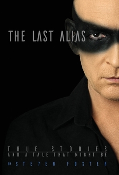 Hardcover The Last Alias: True stories and a tale that might be Book