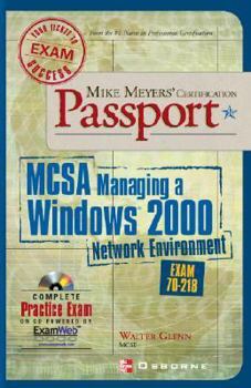 Paperback Mike Meyers' McSa Managing a Windows (R) 2000 Network Environment Certification Passport (Exam 70-218) [With CDROM] [With CDROM] Book