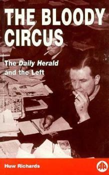 Paperback The Bloody Circus: The Daily Herald and the Left Book
