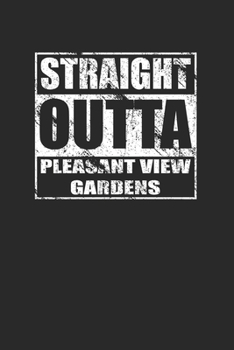 Paperback Straight Outta Pleasant View Gardens 120 Pages Notebook Journal Book