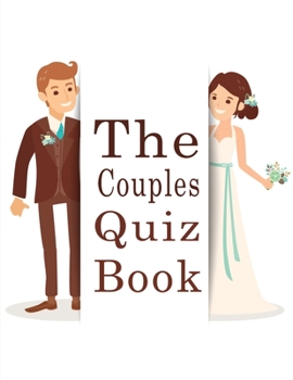 Paperback The Couples Quiz Book: 350 Questions All Couples In A Strong Relationship Should Be Able To Answer Book