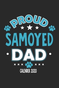 Proud Samoyed Dad Calendar 2020: Funny Cool Samoyed Dad Pocket Calender 2020 | Monthly & Weekly Planner - 6x9 - 128 Pages. Cute Gift For All Dog Dads, New Pet Owners, Fans, Lovers, Enthusiasts