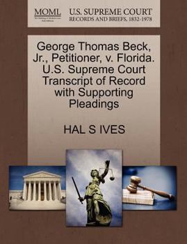 Paperback George Thomas Beck, Jr., Petitioner, V. Florida. U.S. Supreme Court Transcript of Record with Supporting Pleadings Book