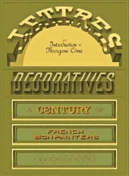 Lettres Décoratives: A Century of French Sign Painters' Alphabets