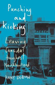 Paperback Punching and Kicking: Leaving Canada's Toughest Neighbourhood Book