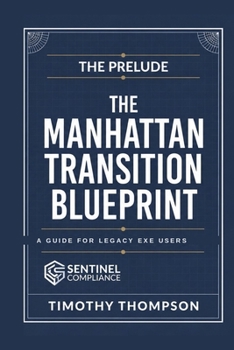 Paperback The Manhattan Transition Blueprint: A Strategic Field Manual for Legacy EXE Users Book