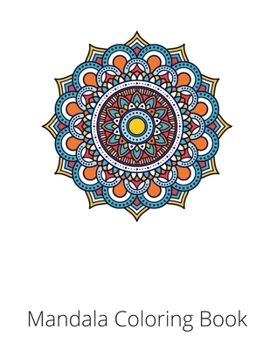 Mandala Coloring Book: Stress Relieving Mandala Designs for Adults Relaxation