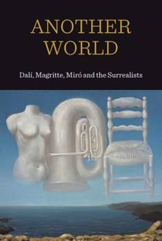Paperback Another World: Dalí, Magritte, Miró and the Surrealists Book
