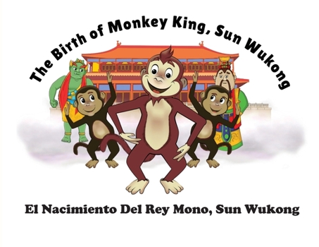 Paperback The Birth of Monkey King, Sun Wu Kong / El Nacimiento Del Rey Mono, Sun Wukong Book