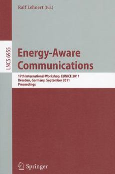 Paperback Energy-Aware Communications: 17th International Workshop, EUNICE 2011, Dresden, Germany, September 5-7, 2011, Proceedings Book