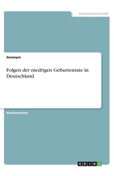 Paperback Folgen der niedrigen Geburtenrate in Deutschland [German] Book