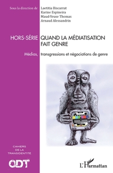 Quand la médiatisation fait genre: Médias, transgressions et négociations de genre Cahiers de la transidentité Hors-série (French Edition)
