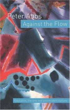 Paperback Against the Flow: Education, the Art and Postmodern Culture Book