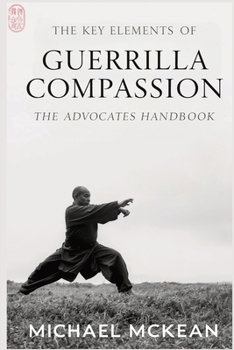 Paperback The Key Elements Of Guerrilla Compassion Book