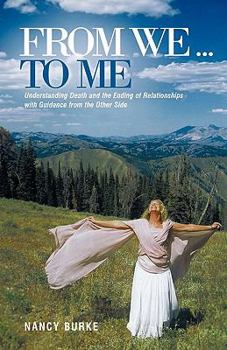 Paperback From We ... to Me: Understanding Death and the Ending of Relationships with Guidance from the Other Side Book