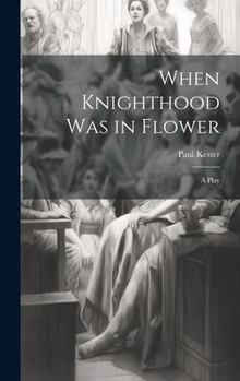Hardcover When Knighthood was in Flower; a Play Book