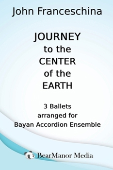 Hardcover Journey to the Center of the Earth - 3 Ballets arranged for Bayan Accordion Ensemble Book