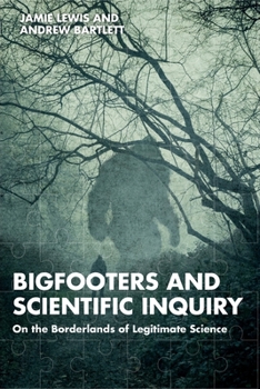 Paperback Bigfooters and Scientific Inquiry: On the Borderlands of Legitimate Science Book