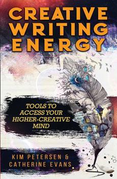 Paperback Creative Writing Energy: Tools to Access Your Higher-Creative Mind Book