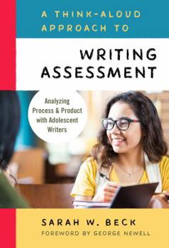 Paperback A Think-Aloud Approach to Writing Assessment: Analyzing Process and Product with Adolescent Writers Book