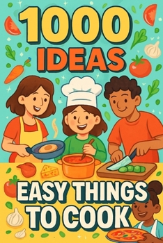 Paperback 1000 Ideas: Easy Things To Cook: Simple recipes. Tasty results. No stress. Book