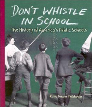 Hardcover Don't Whistle in School: The History of America's Public Schools Book