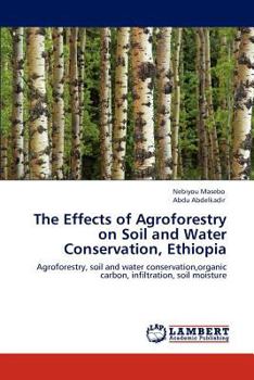 Paperback The Effects of Agroforestry on Soil and Water Conservation, Ethiopia Book