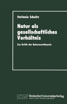 Natur ALS Gesellschaftliches Verhaltnis: Zur Kritik Der Naturwerttheorie