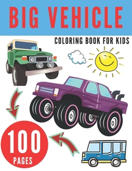 Paperback Big Vehicle Coloring Book for Kids: Diggers, Dumpers, Tractors, Trucks And Cranes For Boy And Kids Book