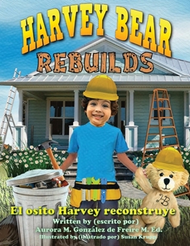 Paperback Harvey Bear Rebuilds: El osito Harvey reconstruye Book