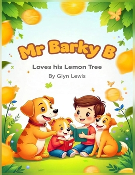 Mr. Barky B Loves his Lemon Tree: (A Story About Reading and Friendship)