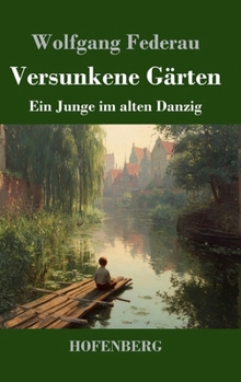 Hardcover Versunkene Gärten: Ein Junge im alten Danzig [German] Book