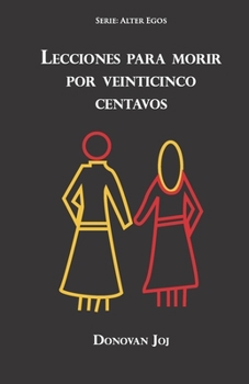 Paperback Lecciones Para Morir Por Veinticinco Centavos [Spanish] Book