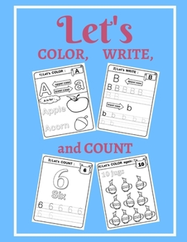 Paperback Let's COLOR, WRITE, and COUNT: Fun educative workbook, coloring book, kindergarten workbook, grades 1-2 workbook, writing, counting, 106 pages, alpha Book