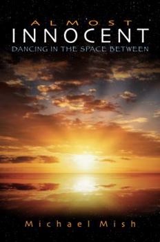 Paperback Almost Innocent: Dancing in the Space Between Book