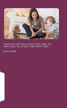 Paperback Parenting Books Guide: Quick Secrets for Parenting Toddlers, Easy Toddler Discipline Tips and Help for Toddler Behavior Problems Book