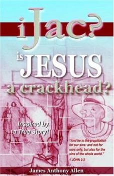 Paperback Ijac?: Is Jesus A Crackhead? Book