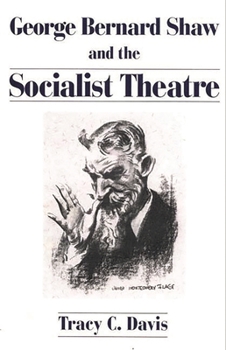 George Bernard Shaw and the Socialist Theatre (Lives of the Theatre)