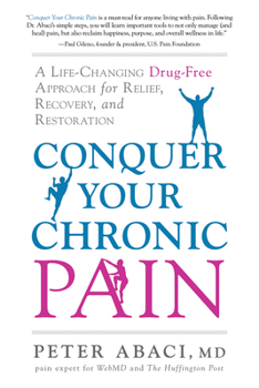 Paperback Conquer Your Chronic Pain: A Life-Changing Drug-Free Approach for Relief, Recovery, and Restoration Book